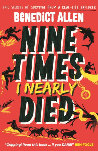 Nine Times I Nearly Died : A gripping read for boys and girls who love action and adventure aged 8, 9, 10, 11, 12 - 9781529526820