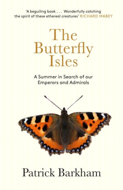 The Butterfly Isles : A Summer In Search Of Our Emperors And Admirals - 9781783784585