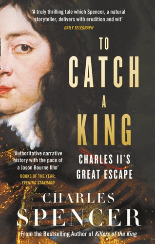 To Catch A King : Charles II's Great Escape - 9780008153663