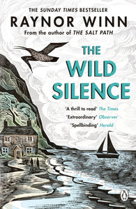 The Wild Silence : The Sunday Times Bestseller from the Million-Copy Bestselling Author of The Salt Path - 9780241401477