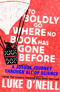 To Boldly Go Where No Book Has Gone Before : A Joyous Journey Through All of Science - 9780241542422