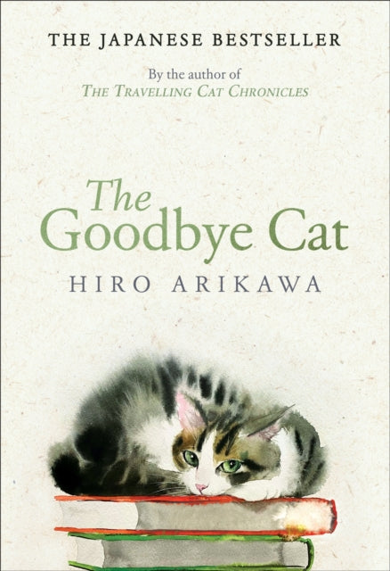 The Goodbye Cat : The uplifting tale of wise cats and their humans by the global bestselling author of THE TRAVELLING CAT CHRONICLES - 9780857529138