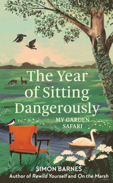 The Year of Sitting Dangerously : My Garden Safari - 9781398518889