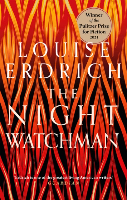 The Night Watchman : Winner of the Pulitzer Prize in Fiction 2021 - 9781472155368