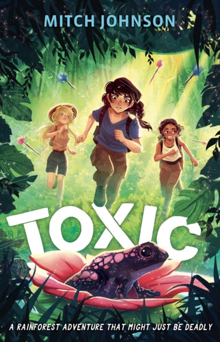 Toxic : A fast-paced rainforest adventure story for readers aged 9 and up - 9781510111929