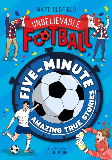 Five-Minute Amazing True Football Stories - 9781526367013