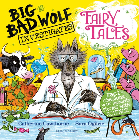 Big Bad Wolf Investigates Fairy Tales : Fact-checking your favourite stories with SCIENCE! Winner of The Week Junior's Best Children's STEM Book of the Year Award 2025 - 9781526616265