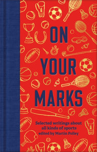 On Your Marks : Selected writings about all kinds of sports - 9781529075816