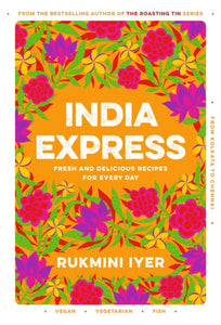 India Express : easy & delicious one-tin and one-pan vegan, vegetarian & pescatarian recipes – by the bestselling ‘Roasting Tin’ series author - 9781529110074