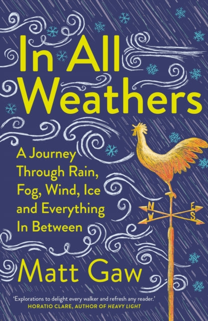 In All Weathers : A Journey Through Rain, Fog, Wind, Ice and Everything In Between - 9781783968497