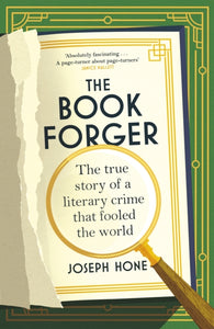 The Book Forger : The true story of a literary crime that fooled the world - 9781784744670