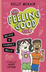 The Feeling Good Club: Believe in Yourself, Bella!-9781788953108
