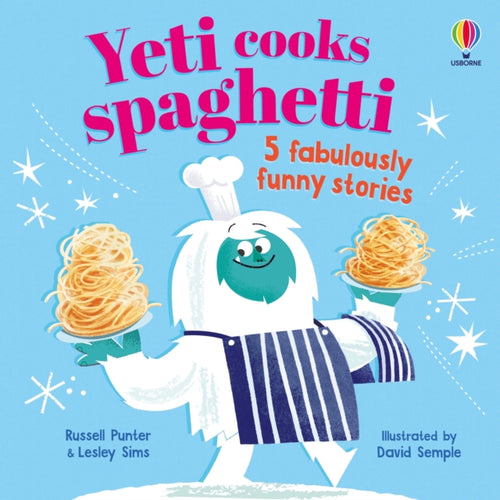 Yeti cooks spaghetti : 5 fabulously funny stories - 9781805072720