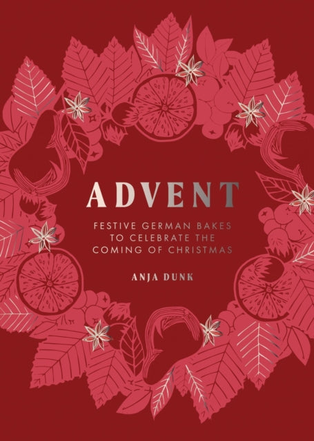 Advent : Festive German Bakes to Celebrate the Coming of Christmas - 9781837833351