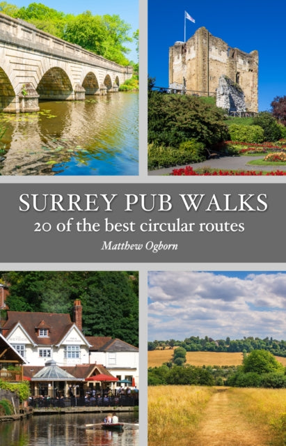 Surrey Pub Walks : 20 of the best circular routes - 9781846744129