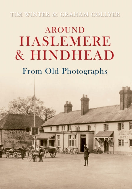 Around Haslemere & Hindhead From Old Photographs - 9781848683129