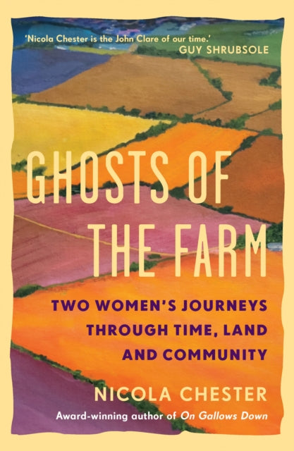 Ghosts of the Farm : Two Women's Journeys Through Time, Land and Community - 9781915294678