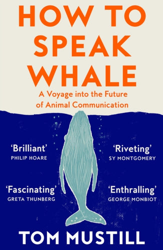 How to Speak Whale : A Voyage into the Future of Animal Communication-9780008363420