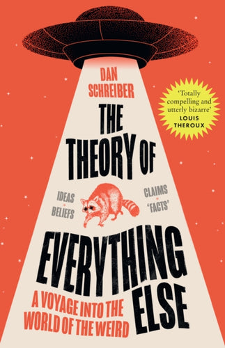 The Theory of Everything Else : A Voyage into the World of the Weird-9780008519018