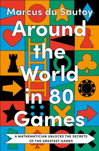 Around the World in 80 Games : A Mathematician Unlocks the Secrets of the Greatest Games-9780008525910