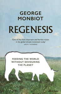 Regenesis : Feeding the World without Devouring the Planet-9780241447642