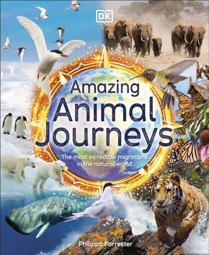 Amazing Animal Journeys : The Most Incredible Migrations in the Natural World-9780241512906