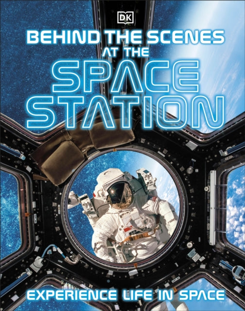 Behind the Scenes at the Space Station : Experience Life in Space-9780241536377