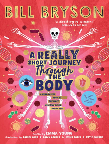 A Really Short Journey Through the Body : An illustrated edition of the bestselling book about our incredible anatomy-9780241606223
