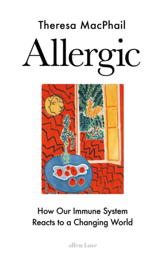 Allergic : How Our Immune System Reacts to a Changing World-9780241638163