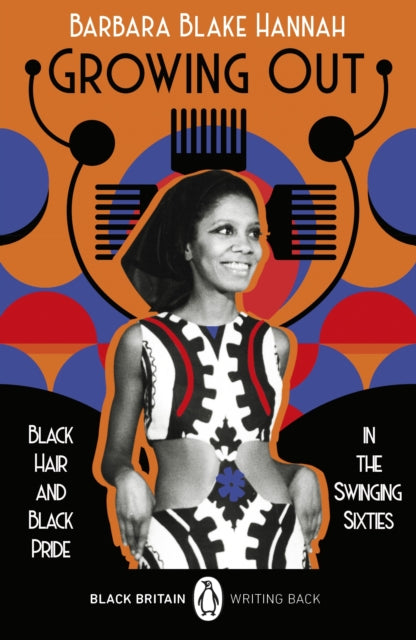 Growing Out : Black Hair and Black Pride in the Swinging 60s-9780241993767