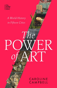 The Power of Art : A World History in Fifteen Cities-9780349128481