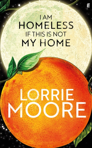 I Am Homeless If This Is Not My Home : 'The most irresistible contemporary American writer.' NEW YORK TIMES BOOK REVIEW-9780571273850