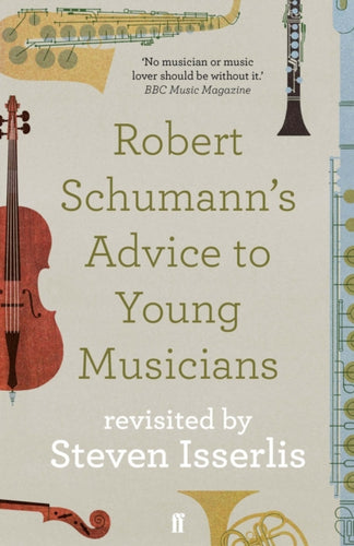 Robert Schumann's Advice to Young Musicians : Revisited by Steven Isserlis-9780571355686