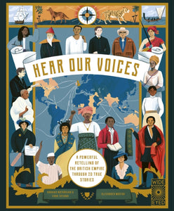 Hear Our Voices : A Powerful Retelling of the British Empire through 20 True Stories-9780711266933