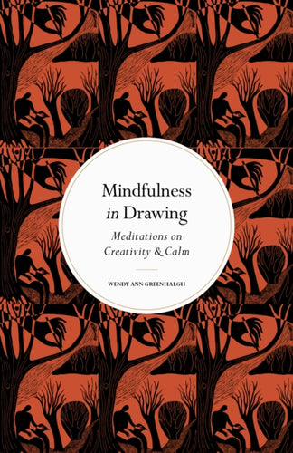 Mindfulness in Drawing : Meditations on Creativity & Calm-9780711288256