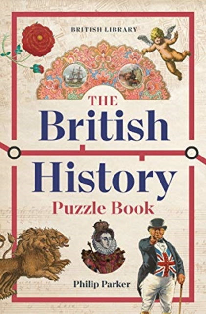 The British History Puzzle Book : 500 challenges and teasers from the Dark Ages to Digital Britain-9780712354400