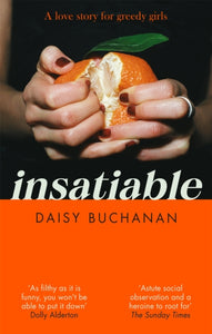 Insatiable : 'A frank, funny account of 21st-century lust' Independent-9780751580198