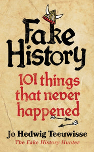 Fake History : 101 Things that Never Happened-9780753559673