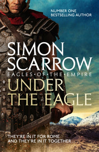 Under the Eagle (Eagles of the Empire 1)-9780755349708