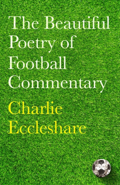 The Beautiful Poetry of Football Commentary-9781399604086