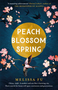 Peach Blossom Spring : A glorious, sweeping novel about family, migration and the search for a place to belong-9781472277534