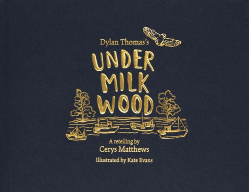 Cerys Matthews' Under Milk Wood : An Illustrated Retelling-9781474622509