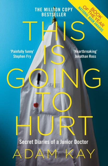This is Going to Hurt : Secret Diaries of a Junior Doctor - The Sunday Times Bestseller-9781509858637