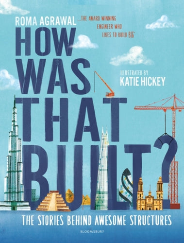 How Was That Built? : The Stories Behind Awesome Structures-9781526603654
