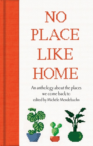 No Place Like Home : An anthology about the places we come back to-9781529075786