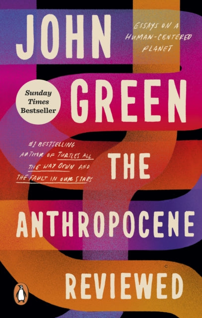 The Anthropocene Reviewed : The Instant Sunday Times Bestseller-9781529109894