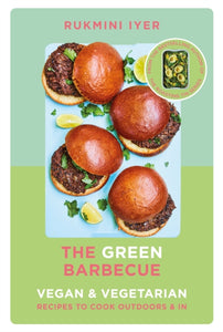The Green Barbecue : Modern Vegan & Vegetarian Recipes to Cook Outdoors & In-9781529110272