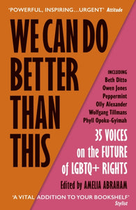 We Can Do Better Than This : 35 Voices on the Future of LGBTQ+ Rights-9781529113310