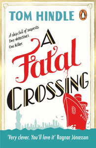 A Fatal Crossing : Agatha Christie meets Titanic in this unputdownable mystery-9781529157840