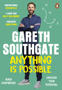 Anything is Possible : Inspirational lessons from Gareth Southgate-9781529158069